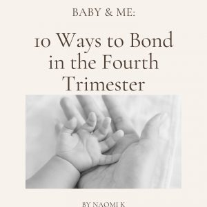 Baby & Me: 10 Ways to Bond in the Fourth Trimester